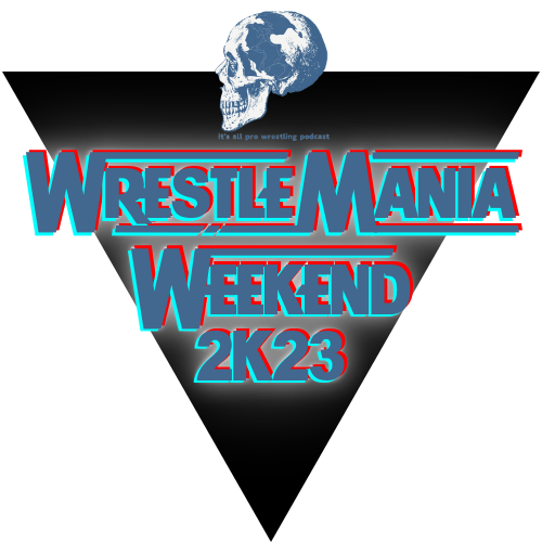 WrestleMania Weekend Schedule 2023 Friday 3/31 It's All Pro Wrestling